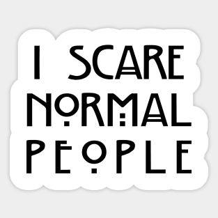 I Scare Normal People (White) Sticker